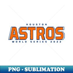 Houston Astroooos 17 champs - Unique Sublimation PNG Download - Transform Your Sublimation Creations