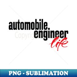 automobile engineer life - trendy sublimation digital download - stunning sublimation graphics