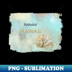 seashell kahului hawaii - digital sublimation download file - boost your success with this inspirational png download