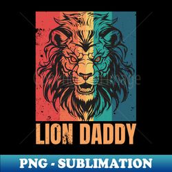 lion daddy - high-resolution png sublimation file - add a festive touch to every day