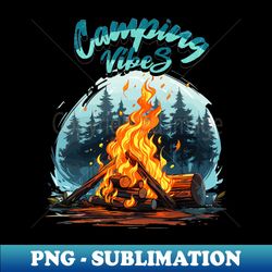 camping the art of getting closer to nature - exclusive sublimation digital file - unlock vibrant sublimation designs