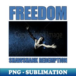 freedom shawshank redemption grunge - creative sublimation png download - unlock vibrant sublimation designs