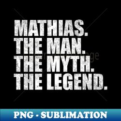 mathias legend mathias name mathias given name - png transparent sublimation design - create with confidence