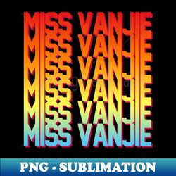 miss vanjie - sublimation-ready png file - stunning sublimation graphics