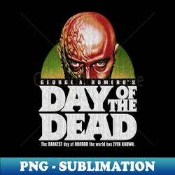 Day of the dead george romero horror zombie - Retro PNG Sublimation Digital Download - Perfect for Sublimation Art