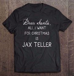 dear santa all i want for christmas is jax teller tshirt