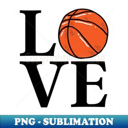 basketball love - unique sublimation png download - defying the norms