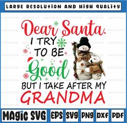 dear santa i try to be good but i take after my grandma xmas png,dear santa with snowman png christmas saying quote png