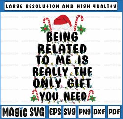 being related to me christmas family xmas holiday svg, really the only you need svg,merry chritmas san-ta hat,instant do