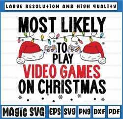 most likely to miss christmas while gaming christmas gamer svg, play video games on christmas svg funny xmas gaming, ins