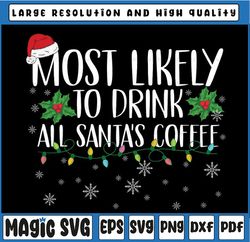 most likely to drink san-ta's coffee funny family christmas svg png,  funny xmas family matching coffe drinking svg, ins