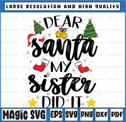 family funny dear santa my sister did it christmassvg, merry christmas svg, funny christmas svg, download file digital