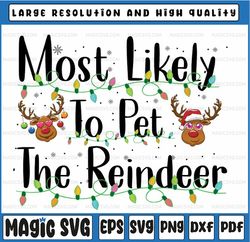 most likely to family christmas matching png, most likely to pet the reindeer - funny christmas png sublimation crafting