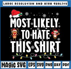Most Likely To Hate This Shirt Family Christmas Png, Most Likely Christmas Png, Quote Xmas Png, Sublimation Design Png
