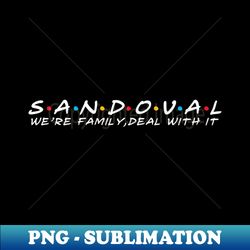 The Sandoval Family Sandoval Surname Sandoval Last name - High-Resolution PNG Sublimation File - Unleash Your Inner Rebellion