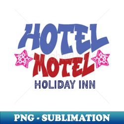 relax and unwind at holiday inn - sublimation-ready png file - bring your designs to life