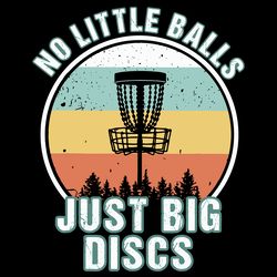 no little balls just big discs svg, trending svg, funny disc golf svg