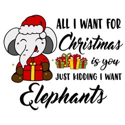 all i want for christmas is elephants svg, christmas svg, xmas svg