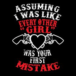 assuming i was like every other girl was your first mistake svg, trendng svg