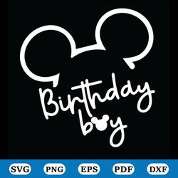 birthday boy mickey mouse svg, disney svg, mickey mouse svg, disneyland svg, disney walt svg, mickey head svg, mouse svg