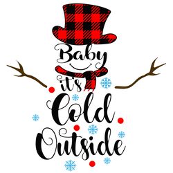 baby its cold outside snowman svg, christmas svg, xmas svg