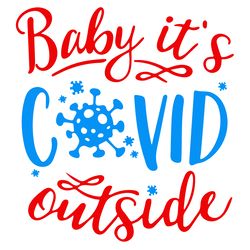 baby its covid outside svg, christmas svg, xmas svg, merry christmas, christmas 2020