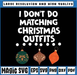 i don't do matching christmas outfits couples matching, matching family christmas shirt, christmas matching svg, 2022 xm