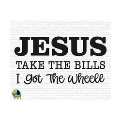 Jesus Take The Bills I Got The Wheel SVG, Christian Svg, Jesus Svg, Jesus Take The Bills Cut Files, Cricut, Silhouette, Png, Svg, Eps, Dxf
