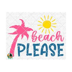 Beach Please SVG, Summer Svg, Beach Svg, Summer Design for Shirts, Summertime Svg, Summer Cut Files, Cricut, Silhouette, Png