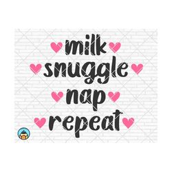 milk snuggle nap repeat svg, baby svg, newborn svg, baby girl svg, baby boy svg, onesie svg, baby shirt svg, cricut, silhouette, png