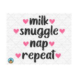 Milk Snuggle Nap Repeat svg, Baby svg, Newborn svg, Baby Girl svg, Baby Boy svg, Onesie svg, Baby Shirt svg, Cricut, Silhouette, PNG