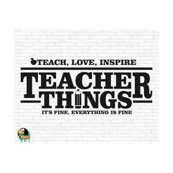 teacher things svg, teacher svg, teacher quote svg, teacher life svg, teacher things cut files, cricut, silhouette, png, svg, eps, dxf