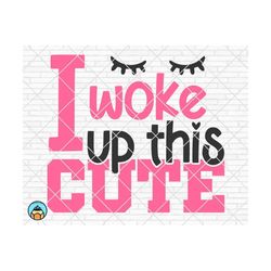 i woke up this cute svg, baby svg, newborn svg, baby girl svg, baby boy svg, onesie svg, baby shirt svg, cricut, silhouette, png