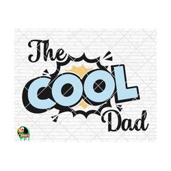 the cool dad svg, father's day svg, the cool dad design for shirts, the cool dad cut files, cricut, silhouette, png, svg