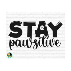 stay pawsitive svg, love dogs svg, dog mom svg, fur mom svg, pet mom svg, stay pawsitive cut files, cricut, silhouette, png, svg, eps, dxf