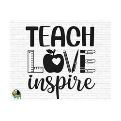 teach love inspire svg, love teacher svg, school svg, teacher life svg, teaching svg, back to school svg, cut files, cricut, png, svg