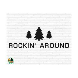 rockin' around svg, christmas tree svg, christmas quote svg, holiday svg, rockin around cut files, cricut, silhouette, png, svg, eps, dxf