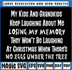 my kids and grandkids keep laughing svg,they won't be laughing at christmas when there's no eggs under the tree svg