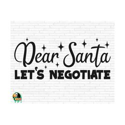 dear santa svg, funny christmas svg, dear santa let's negotiate cut files, cricut, silhouette, png, svg, eps, dxf