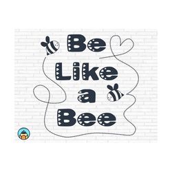 be like a bee svg | bee quotes svg | bee kind svg | sayings quotes svg | bee tshirt svg | queen bee svg