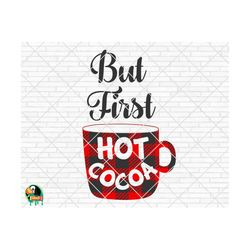 but first hot cocoa svg, hello winter svg, christmas svg, snow svg, winter quote, winter decor svg, cut file, cricut, silhouette, png