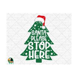 santa please stop here svg, christmas tree svg, merry christmas svg, christmas svg files, christmas svg for shirts, cricut, silhouette, png