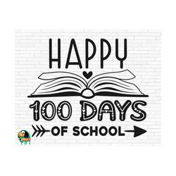 happy 100 days of school svg, teacher svg, 100th days of school svg, kid's shirt svg, 100 days svg, cut files, cricut, png, svg