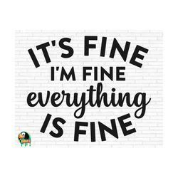 it's fine i'm fine everything is fine svg, funny svg, sassy svg, funny quote svg, funny saying svg, sarcastic cut files, cricut, png, svg