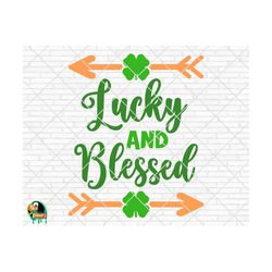 lucky and blessed svg, st patrick's day svg, irish svg, shamrock svg, clover svg, lucky charm svg, cut file, cricut, silhouette, png