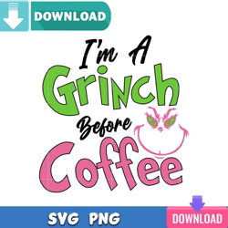 i'm a grinch before coffee svg perfect files design download