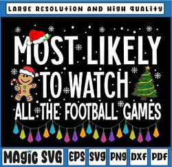 most likely to watch all the football games christmas xmas svg, watch all the christmas game movies funny svg, christmas