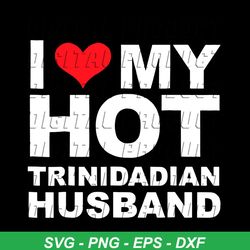 i love my hot trinidadian husband svg, trending svg, husband wife svg, husband svg, hot husband svg, marriage svg, trini