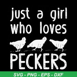 just a girl who loves peckers svg, trending svg, peckers svg, chicken svg, hen svg, peckers bird food svg, peckers food
