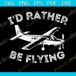 i would rather be flying svg, trending svg, flying svg, plane svg, vintage plane svg, flying love svg, flying gifts svg,